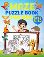 Maze Puzzle Book For Kids Ages 8-12: 54 Amazing mazes for 8, 9, 10, 11, and 12 year old children 