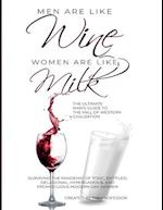 Men are like Wine, Women are like Milk: The Ultimate Man's Guide to the Fall of Western Civilization 