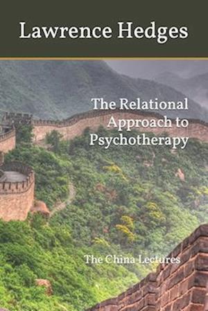 The Relational Approach to Psychotherapy: The China Lectures