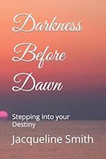 Darkness Before Dawn: Stepping into your Destiny 