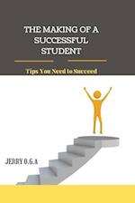 The Making of a Successful Student: Tips You Need to Succeed 