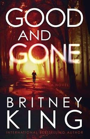 Good and Gone: A Psychological Thriller