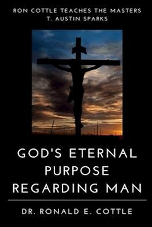 God's Eternal Purpose Regarding Man