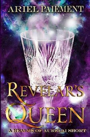 Revelar's Queen: A Realms of Aurelai Short