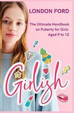 Girlish: The Ultimate Handbook on Puberty for Girls Aged 9 to 12 