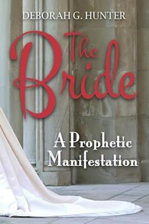 The Bride, a Prophetic Manifestation