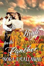 An Orphan Bride for the Wounded Rancher: A Western Historical Romance Book 