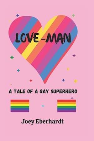 LOVE-MAN : A Tale of a Gay Superhero