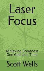 Laser Focus: Achieving Greatness One Goal at a Time 