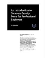 An Introduction to Concrete Gravity Dams for Professional Engineers 