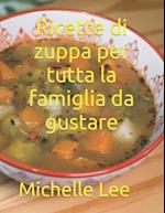 Ricette di zuppa per tutta la famiglia da gustare