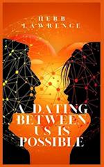 A DATING BETWEEN US IS POSSIBLE: THE CHANGE FROM PLATONIC TO ROMANTIC RELATIONSHIPS IS FEASIBLE 