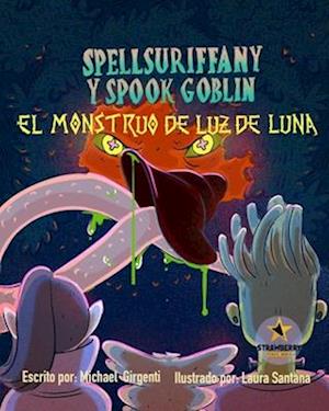 Spellsuriffany y Spook Goblin - El Monstruo De Luz Luna