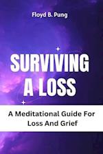 SURVIVING A LOSS: A Meditational Guide For Loss And Grief 