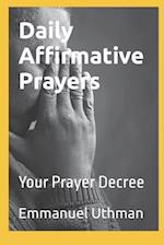 Daily Affirmative Prayers: Your Prayer Decree 