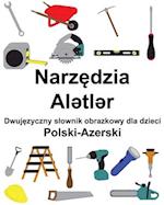 Polski-Azerski Narz&#281;dzia / Al&#601;tl&#601;r Dwuj&#281;zyczny slownik obrazkowy dla dzieci