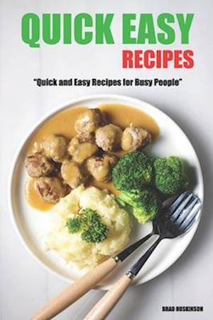 Quick Easy Recipes: Quick and Easy Recipes for Busy People