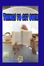 Things to get over: Getting over your past and making things right 