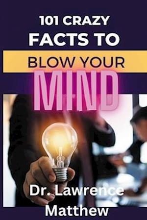 101 Crazy Facts to Blow Your Mind