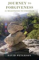 Journey to Forgiveness: 21 Milestones to Freedom 