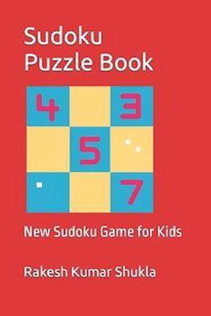 Sudoku Puzzle Book: New Sudoku Game for Kids