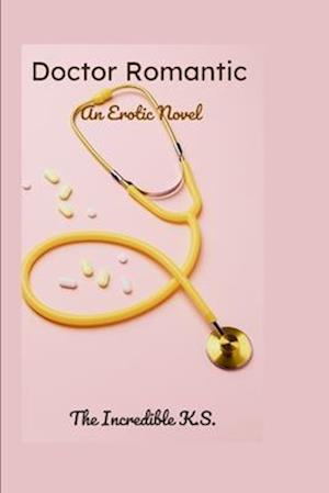 Doctor Romantic : An Erotic Novel