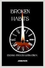 Broken Habits: Ending Procrastination 