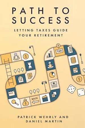 Path to Success: Letting Taxes Guide Your Retirement