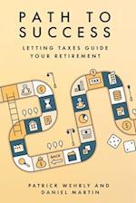 Path to Success: Letting Taxes Guide Your Retirement 