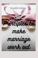 Principles to make marriage work out 