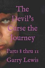 The Devil's Curse the Journey: Parts 8 thru 11 
