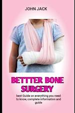 Bettter Bone Surgery: All You Need Too Know Of Having A Bettter Bone 