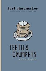 Teeth & Crumpets: A Florilegium 