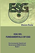 FUNDAMENTALS OF ESG (ESG 101): Environmental, Social and Governance (ESG) Criteria Book 1 