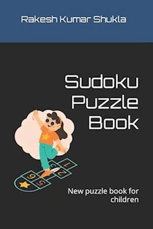 Sudoku Puzzle Book: New puzzle book for children