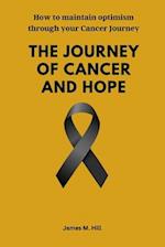 The Journey of Cancer and Hope: How to maintain optimism through your Cancer journey 