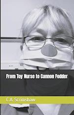 From Toy Nurse to Cannon Fodder 