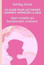 Un Guide Pour Les Femmes Comment Apprécier Le Sexe