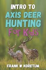 Intro to Axis Deer Hunting for Kids 