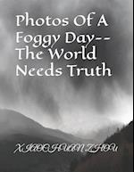 Photos Of A Foggy Day--The World Needs Truth 
