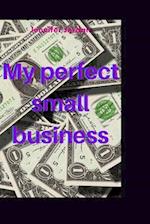 My perfect small business 