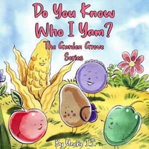 Do You Know Who I Yam?: The Garden Grove Series