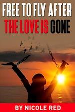 Free To Fly: After The Love IS Gone 