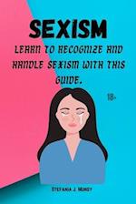 Sexism : Learn to recognize and handle sexism with this guide 