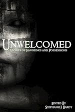 Unwelcomed: Stories of Hauntings and Possessions 