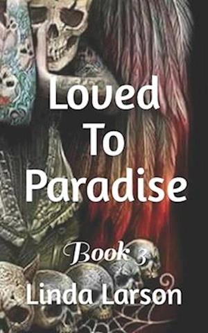 Loved To Paradise : Book 3