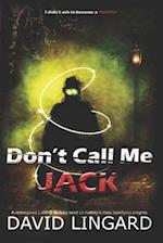 Dont Call Me Jack: A LitRPG Twist on the Jack the Ripper Murders 