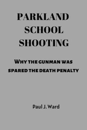 Parkland school shooting: Why the gunman was spared the death penalty