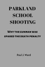 Parkland school shooting: Why the gunman was spared the death penalty 