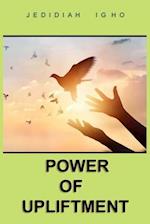 The Power of Upliftment: Only Your Faith in God Can Help You 